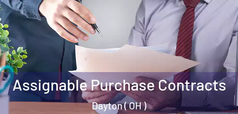  Assignable Purchase Contracts Dayton ( OH )