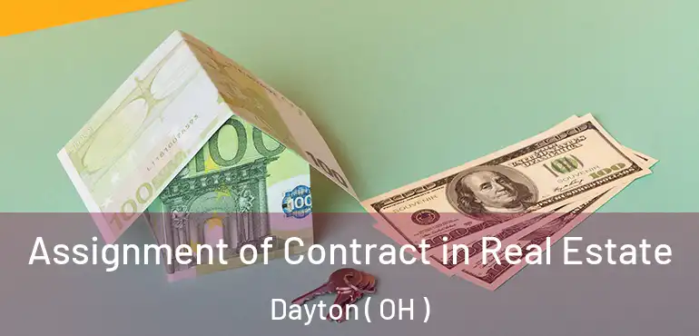  Assignment of Contract in Real Estate Dayton ( OH )