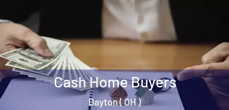  Cash Home Buyers Dayton ( OH )