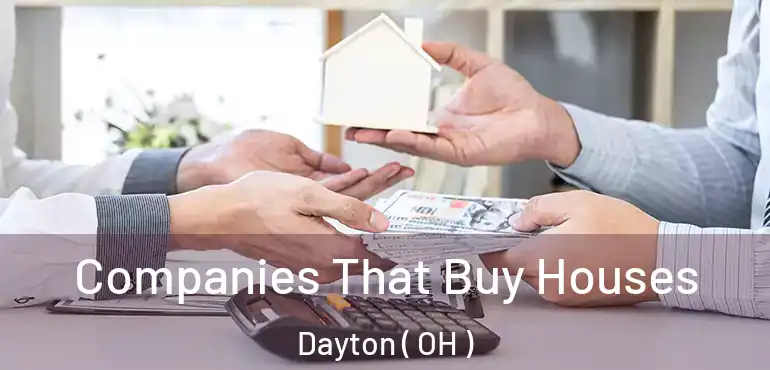  Companies That Buy Houses Dayton ( OH )