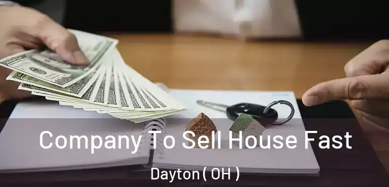  Company To Sell House Fast Dayton ( OH )