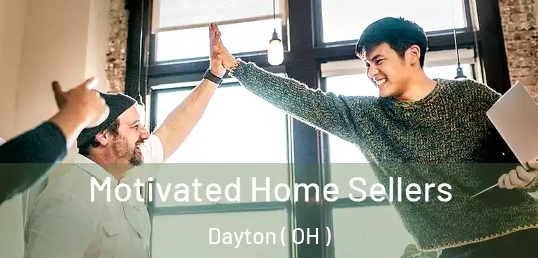  Motivated Home Sellers Dayton ( OH )