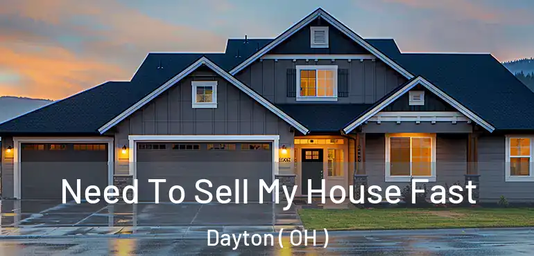  Need To Sell My House Fast Dayton ( OH )