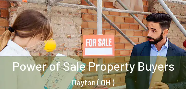  Power of Sale Property Buyers Dayton ( OH )