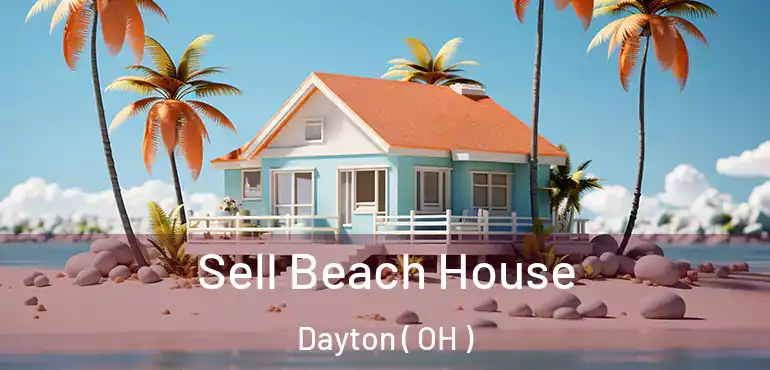  Sell Beach House Dayton ( OH )