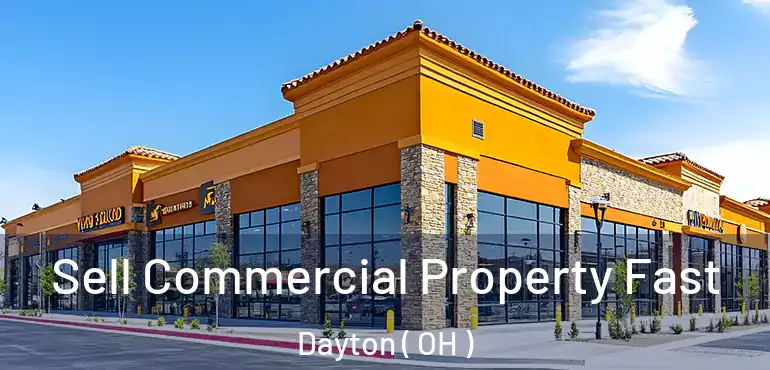 Sell Commercial Property Fast Dayton ( OH )