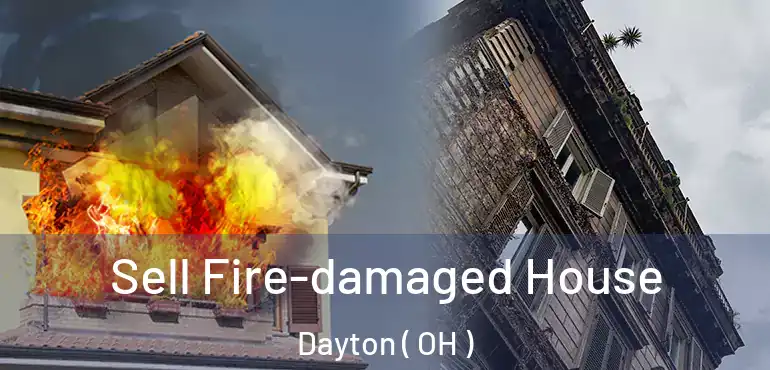  Sell Fire-damaged House Dayton ( OH )