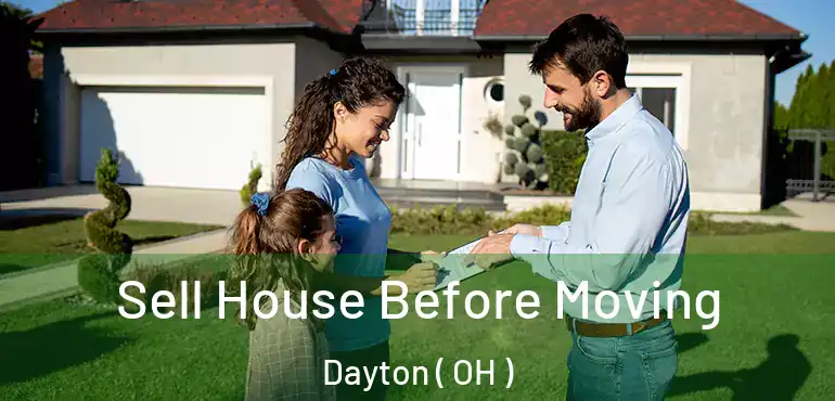  Sell House Before Moving Dayton ( OH )