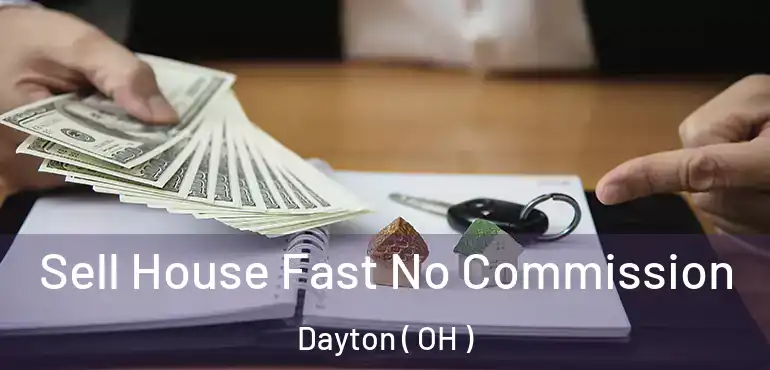  Sell House Fast No Commission Dayton ( OH )