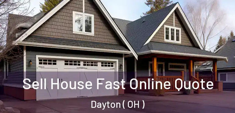  Sell House Fast Online Quote Dayton ( OH )