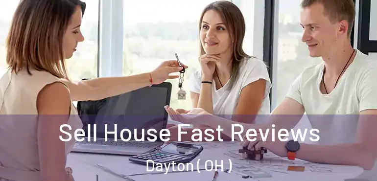  Sell House Fast Reviews Dayton ( OH )