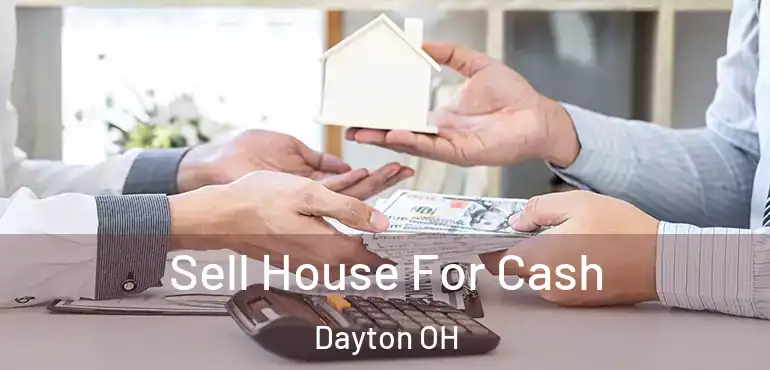  Sell House For Cash Dayton OH