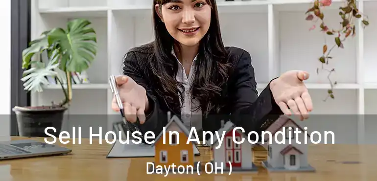  Sell House In Any Condition Dayton ( OH )