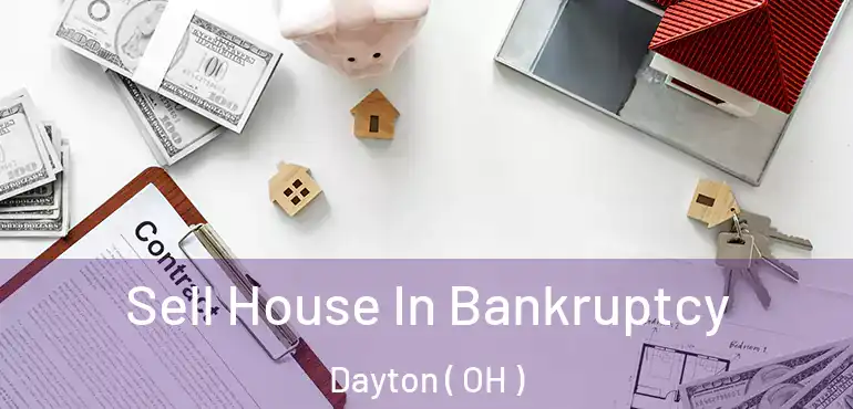  Sell House In Bankruptcy Dayton ( OH )