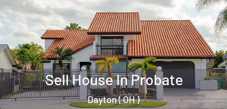  Sell House In Probate Dayton ( OH )