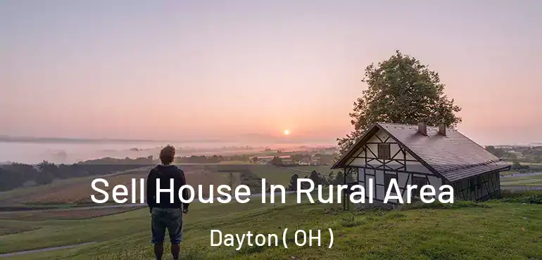  Sell House In Rural Area Dayton ( OH )