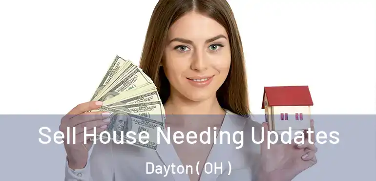  Sell House Needing Updates Dayton ( OH )