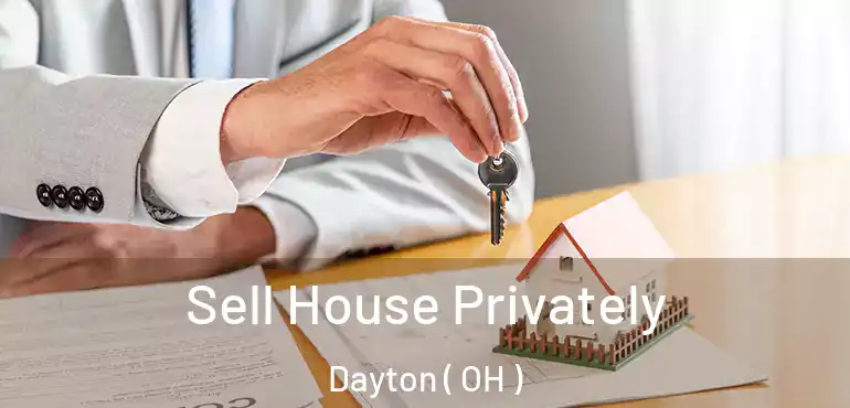  Sell House Privately Dayton ( OH )