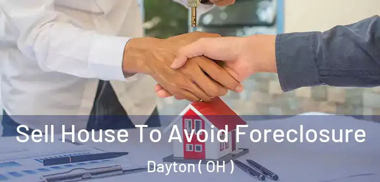 Sell House To Avoid Foreclosure Dayton ( OH )