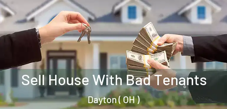  Sell House With Bad Tenants Dayton ( OH )