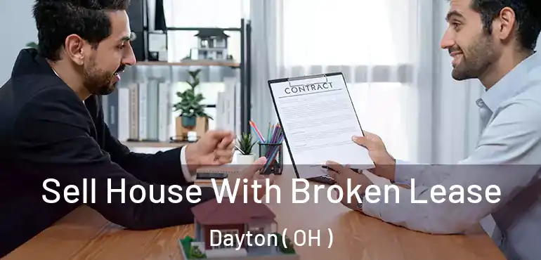  Sell House With Broken Lease Dayton ( OH )