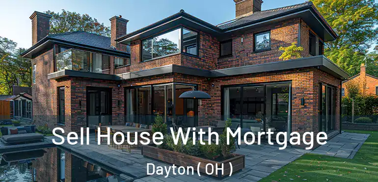  Sell House With Mortgage Dayton ( OH )