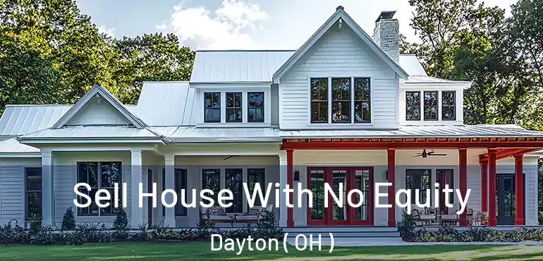  Sell House With No Equity Dayton ( OH )