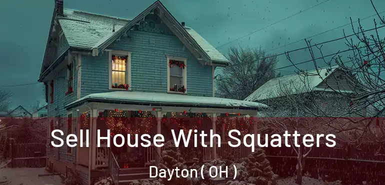  Sell House With Squatters Dayton ( OH )