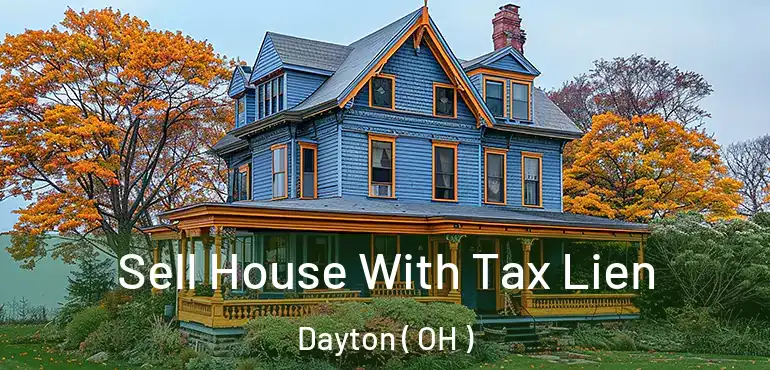  Sell House With Tax Lien Dayton ( OH )