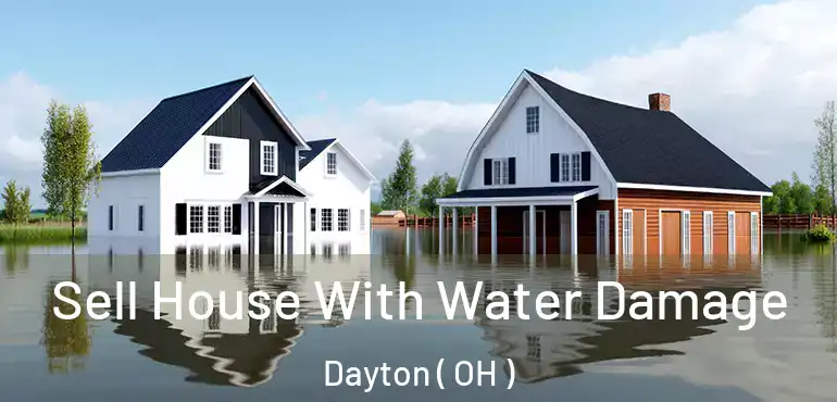  Sell House With Water Damage Dayton ( OH )