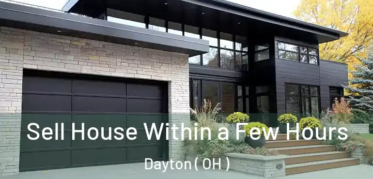  Sell House Within a Few Hours Dayton ( OH )