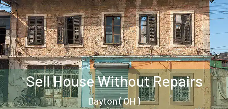  Sell House Without Repairs Dayton ( OH )