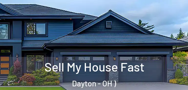  Sell My House Fast Dayton - OH )