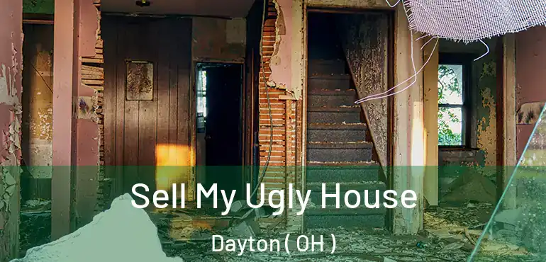  Sell My Ugly House Dayton ( OH )