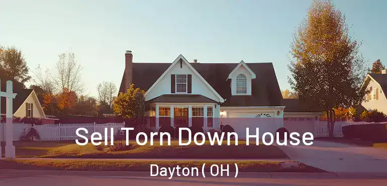  Sell Torn Down House Dayton ( OH )