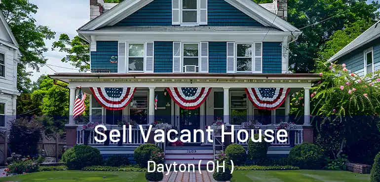  Sell Vacant House Dayton ( OH )
