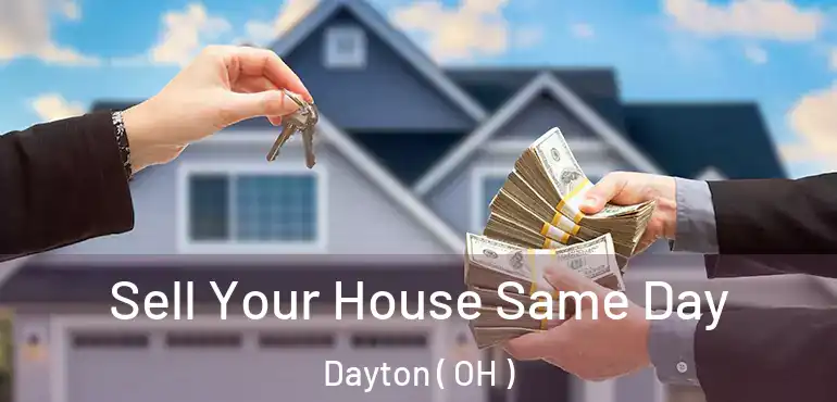  Sell Your House Same Day Dayton ( OH )