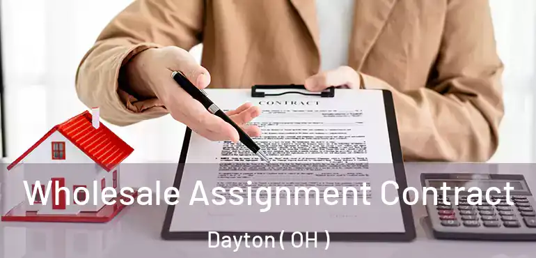  Wholesale Assignment Contract Dayton ( OH )