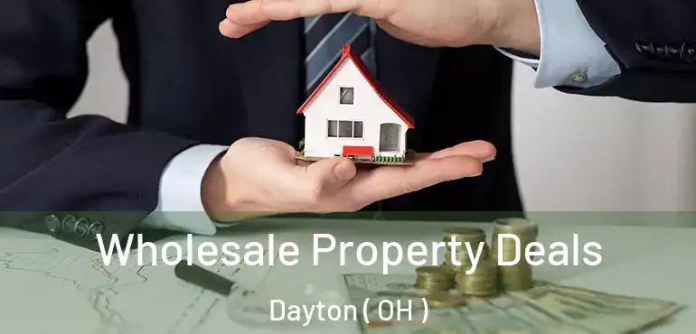  Wholesale Property Deals Dayton ( OH )