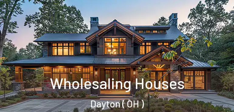  Wholesaling Houses Dayton ( OH )