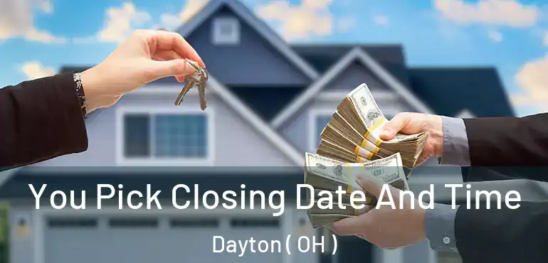  You Pick Closing Date And Time Dayton ( OH )